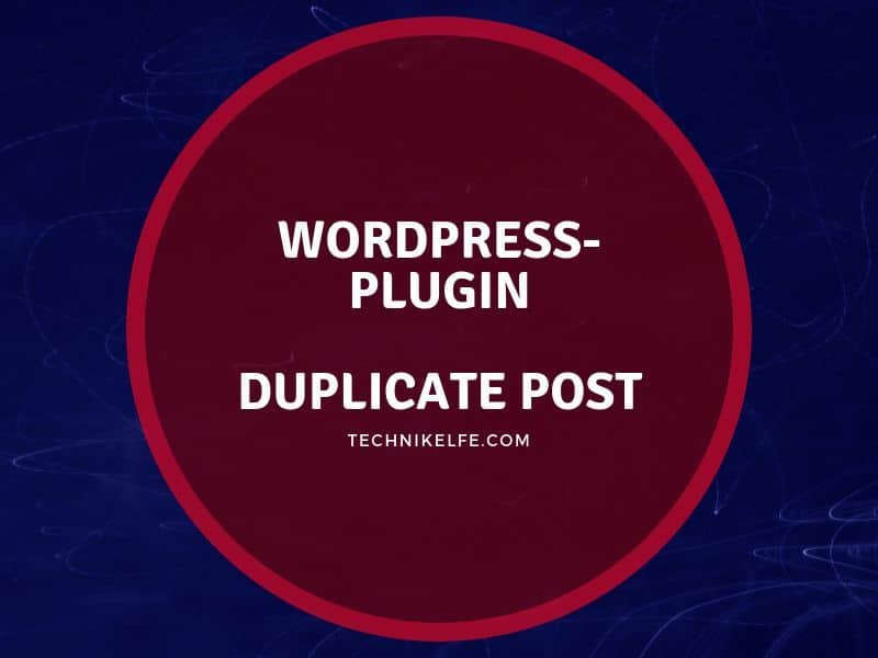 Wordpress-Plugin Duplicate Post und wieso du es ab Wordpress 5 löschen kannst