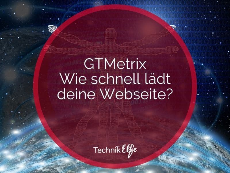 GTMetrix - wie schnell lädt deine Webseite